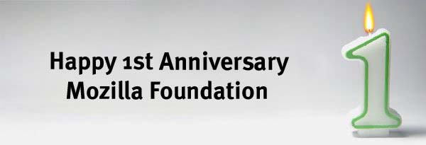 Happy 1st Anniversary Mozilla Foundation